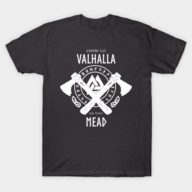 Come to Valhalla We Have Mead Funny Design T-Shirt by HopeandHobby